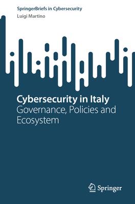 Cybersecurity in Italy: Governance, Policies and Ecosystem