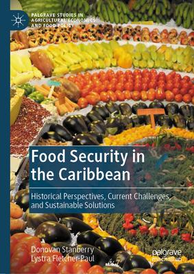 Food Security in the Caribbean: Historical Perspectives, Current Challenges, and Sustainable Solutions