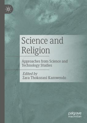 Science and Religion: Approaches from Science and Technology Studies