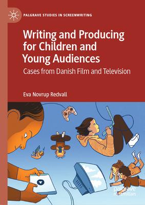 Writing and Producing for Children and Young Audiences: Cases from Danish Film and Television