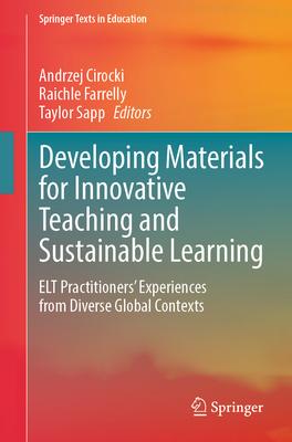 Developing Materials for Innovative Teaching and Sustainable Learning: ELT Practitioners' Experiences from Diverse Global Contexts