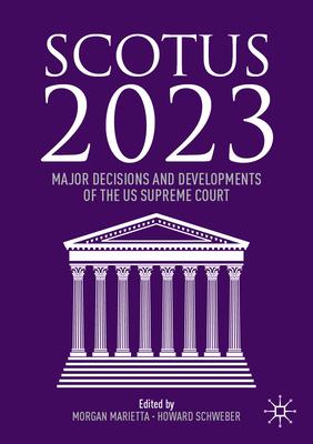 Scotus 2023: Major Decisions and Developments of the Us Supreme Court