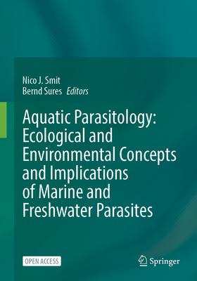 Aquatic Parasitology: Ecological and Environmental Concepts and Implications of Marine and Freshwater Parasites Subscription