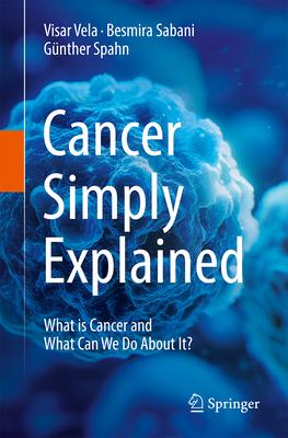 Cancer Simply Explained: What Is Cancer and What Can We Do about It? Subscription