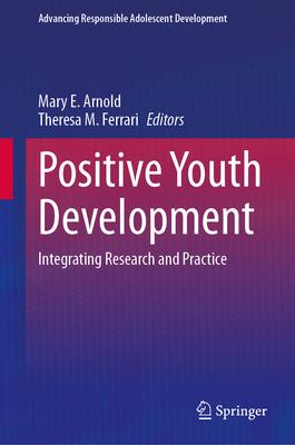 Positive Youth Development: Integrating Research and Practice Subscription