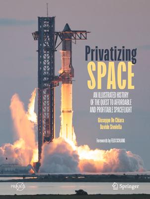 Privatizing Space: An Illustrated History of the Quest to Affordable and Profitable Spaceflight Subscription
