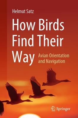 How Birds Find Their Way: Avian Orientation and Navigation Subscription