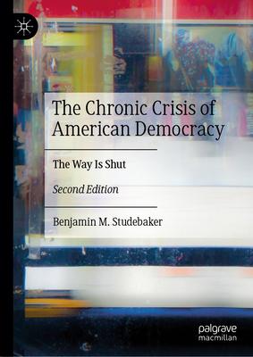 The Chronic Crisis of American Democracy: The Way Is Shut Subscription