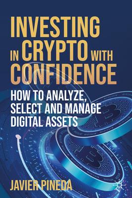 Investing in Crypto with Confidence: How to Analyze, Select and Manage Digital Assets Subscription