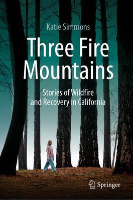 Three Fire Mountains: Stories of Wildfire and Recovery in California Subscription