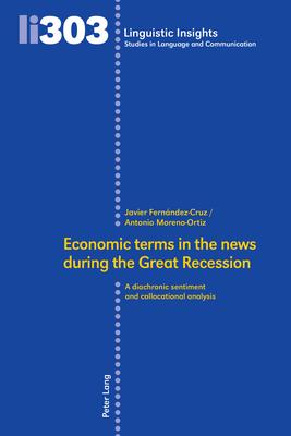 Economic Terms in the News During the Great Recession: A Diachronic Sentiment and Collocational Analysis