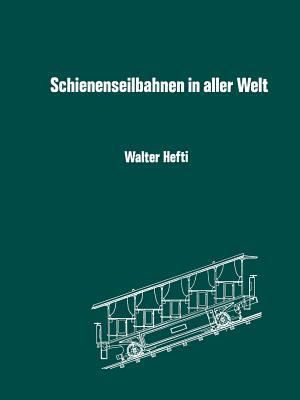 Schienenseilbahnen in Aller Welt: Schiefe Seilebenen Standseilbahnen Kabelbahnen Subscription
