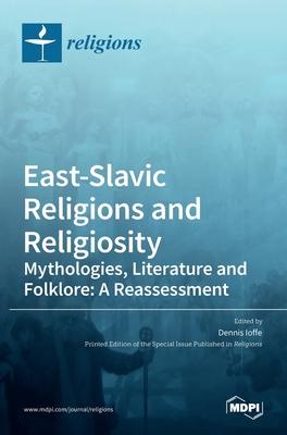 East-Slavic Religions and Religiosity: Mythologies, Literature and Folklore: A Reassessment Subscription