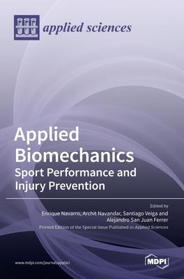 Applied Biomechanics: Sport Performance and Injury Prevention: Sport Performance and Injury Prevention