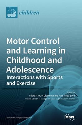 Motor Control and Learning in Childhood and Adolescence: Interactions with Sports and Exercise Subscription