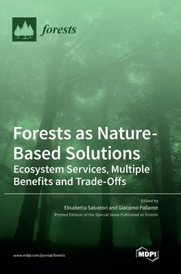 Forests as Nature-Based Solutions: Ecosystem Services, Multiple Benefits and Trade-Offs