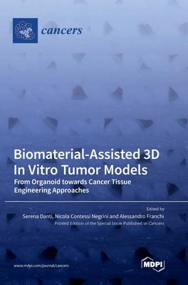 Biomaterial-Assisted 3D In Vitro Tumor Models: From Organoid towards Cancer Tissue Engineering Approaches Subscription