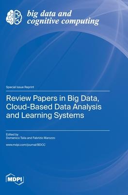 Review Papers in Big Data, Cloud-Based Data Analysis and Learning Systems