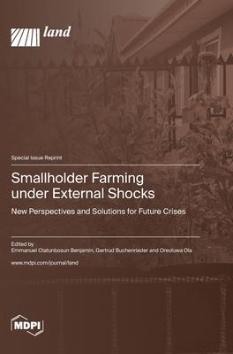 Smallholder Farming under External Shocks: New Perspectives and Solutions for Future Crises