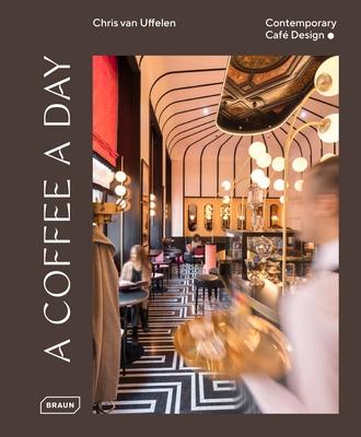 A Coffee a Day: Contemporary Caf Design