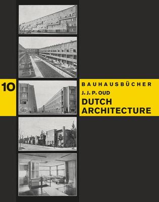 J.J.P. Oud: Dutch Architecture: Bauhausbcher 10