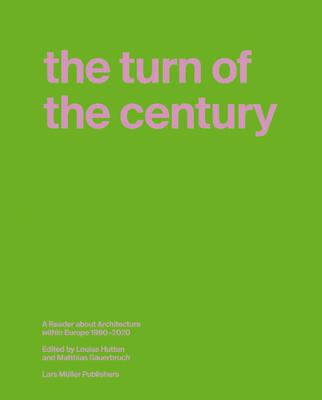 The Turn of the Century: A Reader about Architecture in Europe 1990-2020