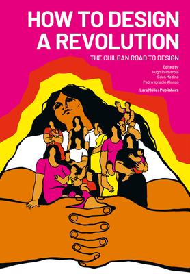 How to Design a Revolution: The Chilean Road to Design