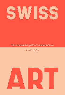 Swiss Art: The Unmissable Galleries and Museums