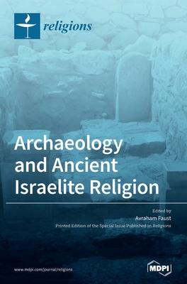 Archaeology and Ancient Israelite Religion