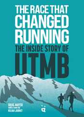 The Race That Changed Running: The Inside Story of Utmb Subscription