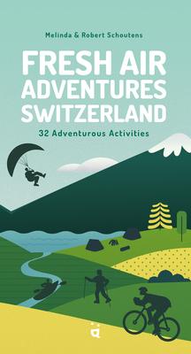 Fresh Air Adventures Switzerland: 32 Unforgettable Activities Subscription