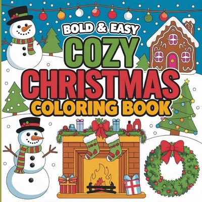 Bold & Easy Cozy Christmas Coloring Book: Christmas Books, Activity Book for Christmas