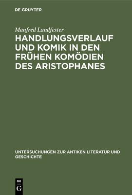 Handlungsverlauf und Komik in den frhen Komdien des Aristophanes