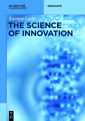 The Science of Innovation: A Comprehensive Approach for Innovation Management