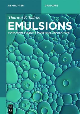 Emulsions: Formation, Stability, Industrial Applications