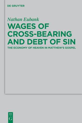 Wages of Cross-Bearing and Debt of Sin: The Economy of Heaven in Matthew's Gospel