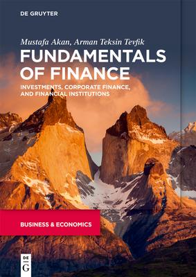 Fundamentals of Finance: Investments, Corporate Finance, and Financial Institutions