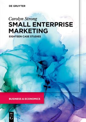 Small Enterprise Marketing: Eighteen Case Studies