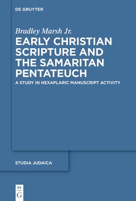 Early Christian Scripture and the Samaritan Pentateuch: A Study in Hexaplaric Manuscript Activity