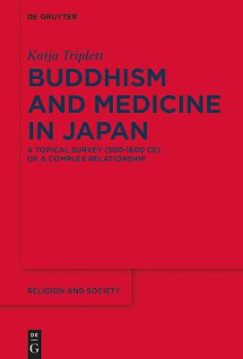 Buddhism and Medicine in Japan: A Topical Survey (500-1600 Ce) of a Complex Relationship