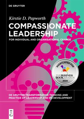 Compassionate Leadership: For Individual and Organisational Change