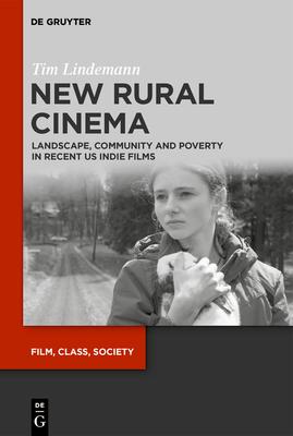 New Rural Cinema: Landscape, Community and Poverty in Recent Us Indie Films