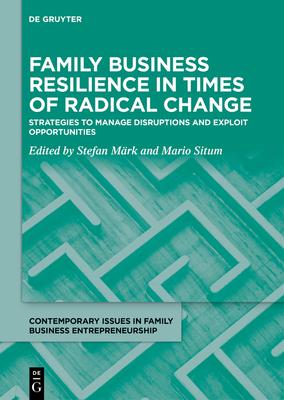 Family Business Resilience in Times of Radical Change: Strategies to Manage Disruptions and Exploit Opportunities Subscription