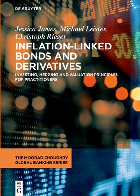 Inflation-Linked Bonds and Derivatives: Investing, Hedging and Valuation Principles for Practitioners