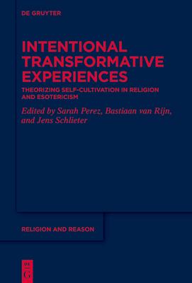 Intentional Transformative Experiences: Theorizing Self-Cultivation in Religion and Esotericism