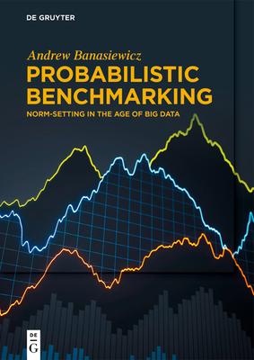 Probabilistic Benchmarking: Norm-Setting in the Age of Big Data