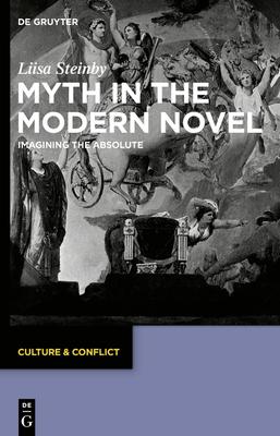 Myth in the Modern Novel: Imagining the Absolute