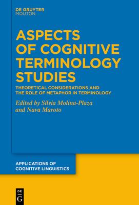 Aspects of Cognitive Terminology Studies: Theoretical Considerations and the Role of Metaphor in Terminology