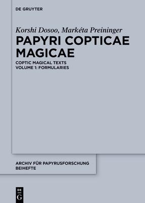 Papyri Copticae Magicae: Coptic Magical Texts, Volume 1: Formularies