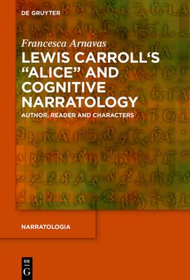 Lewis Carroll's Alice and Cognitive Narratology: Author, Reader and Characters